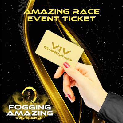 VERY IMPORTANT VAPER - VIV Ticket - Amazing Race Event